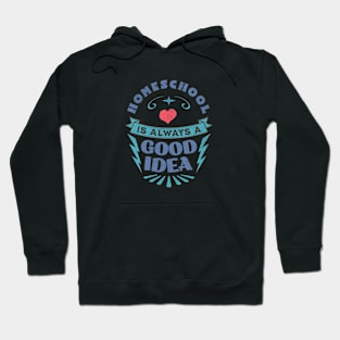 Homeschool - Always a good idea Hoodie